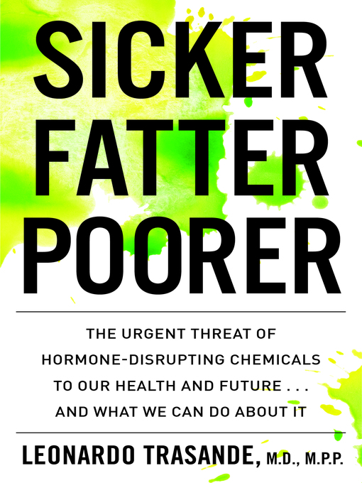 Title details for Sicker, Fatter, Poorer by Leonardo Trasande - Wait list